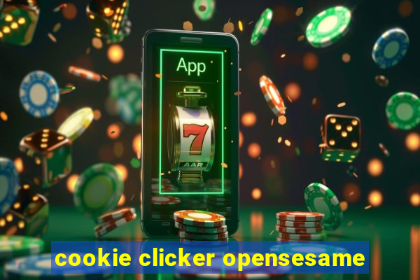 cookie clicker opensesame